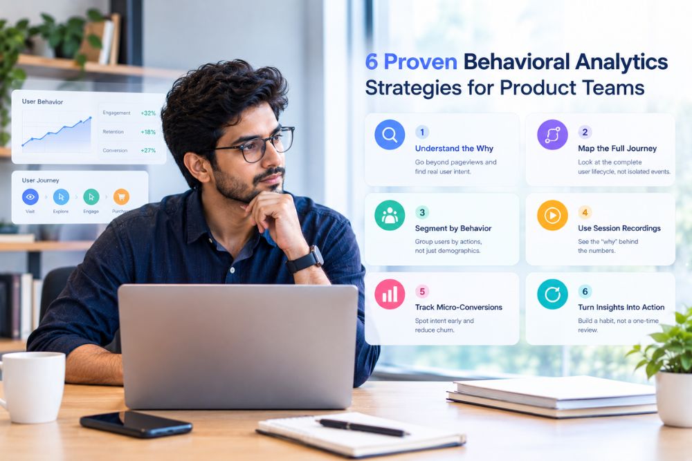 6 Proven Behavioral Analytics Strategies for Product Teams